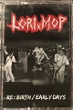 LORIMOP(bv)/RE:BIRTH/EARLY DAYS (LTD.100 JZbg)